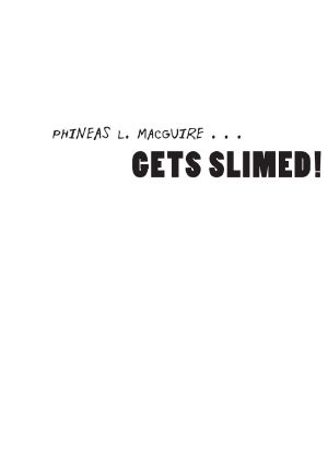 [Phineas L. MacGuire 02] • Phineas L. MacGuire . . . Gets Slimed!